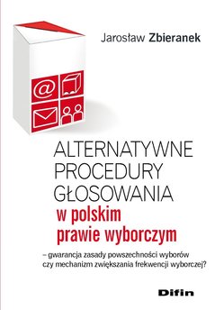Alternatywne procedury głosowania w polskim prawie wyborczym. Gwarancja zasady powszechności wyborów czy mechanizm zwiększania f