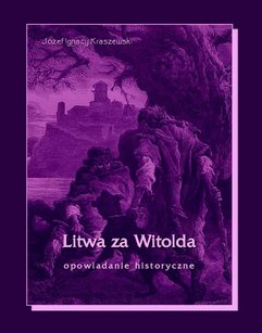 Litwa za Witolda. Opowiadanie historyczne