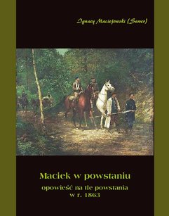 Maciek w powstaniu - opowieść na tle powstania 1863 r.