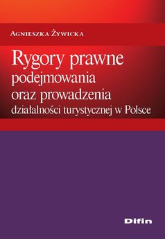 Rygory prawne podejmowania i prowadzenia działalności turystycznej w Polsce