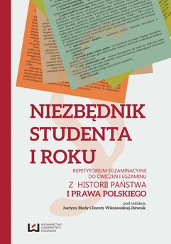 Niezbędnik studenta I roku. Repetytorium egzaminacyjne do ćwiczeń i egzaminu z historii państwa i prawa polskiego