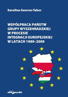 Współpraca państw Grupy Wyszehradzkiej w procesie integracji europejskiej w latach 1989–2009