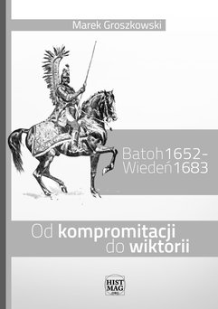 Batoh 1652 – Wiedeń 1683. Od kompromitacji do wiktorii