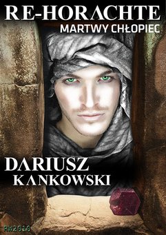 Dariusz Kankowski: Re-Horachte. Martwy Chłopiec