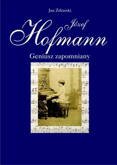 Józef Hofmann – geniusz zapomniany