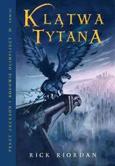 Klątwa Tytana. Tom III Percy Jackson i Bogowie Olimpijscy