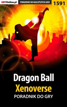 Dragon Ball: Xenoverse - poradnik do gry