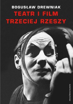 Teatr i film Trzeciej Rzeszy. W systemie hitlerowskiej propagandy