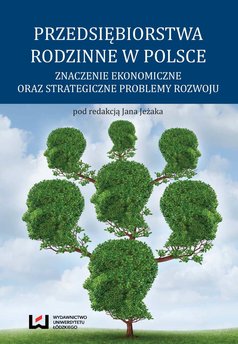 Przedsiębiorstwa rodzinne w Polsce. Znaczenie ekonomiczne oraz strategiczne problemy rozwoju