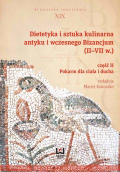 Dietetyka i sztuka kulinarna antyku i wczesnego Bizancjum (II–VII w.). Część 2. Pokarm dla ciała i ducha