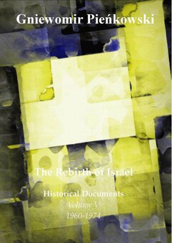 The Rebirth of Israel. Historical Documents. Volume V: 1960-1974