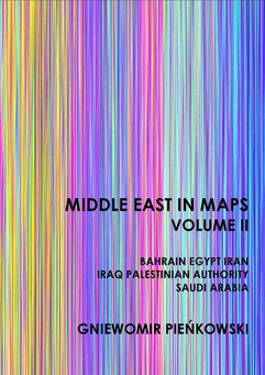 Middle East in Maps. Volume II: Bahrain, Egypt, Iran, Iraq, Palestine Authority, Saudi Arabia