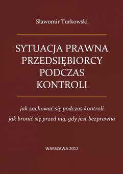 Sytuacja prawna przedsiębiorcy podczas kontroli