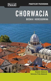 Chorwacja, Bośnia i Hercegowina. Praktyczny Przewodnik