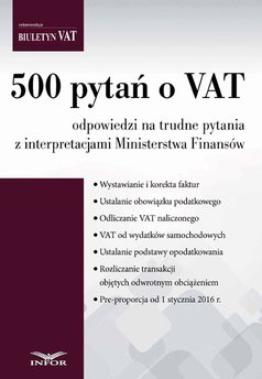 500 pytań o VAT odpowiedzi na trudne pytania z interpretacjami Ministerstwa Finansów