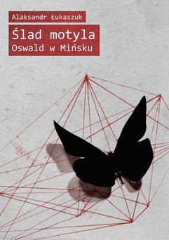 Ślad motyla. Oswald w Mińsku