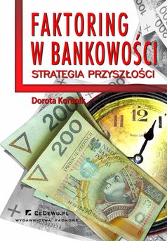 Faktoring w bankowości - strategia przyszłości Rozdział 5. Bankowość lokalna a faktoring w świetle reguł gospodarki przy