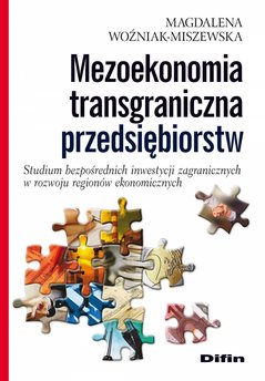 Mezoekonomia transgraniczna przedsiębiorstw. Studium bezpośrednich inwestycji zagranicznych w rozwoju regionów ekonomicznych