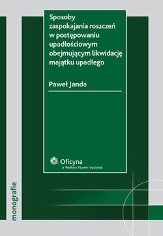 Sposoby zaspokajania roszczeń w postępowaniu upadłościowym obejmującym likwidację majątku upadłego