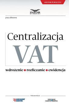 Centralizacja VAT – Wdrożenie. Rozliczanie. Ewidencja
