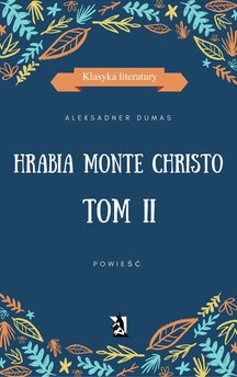 Hrabia Monte Christo. Tom II