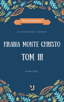 Hrabia Monte Christo. Tom III