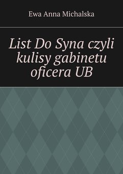 List Do Syna czyli kulisy gabinetu oficera UB