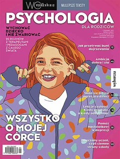 Psychologia dla rodziców. Najlepsze teksty. Wysokie Obcasy. Wydanie Specjalne 4/2017