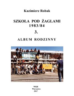 Szkoła Pod Żaglami 1983/84. 3. Album rodzinny