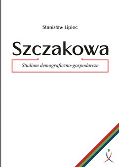 Szczakowa. Studium demograficzno-gospodarcze
