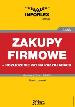 Zakupy firmowe – rozliczenie VAT na przykładach