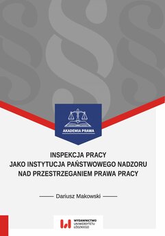 Inspekcja pracy jako instytucja państwowego nadzoru nad przestrzeganiem prawa pracy. Stan prawny na dzień 1 września 2017 r.