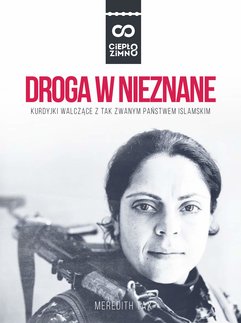 DROGA W NIEZNANE. Kurdyjki walczące z tzw. Państwem Islamskim