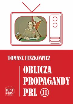 Oblicza propagandy PRL. Część II