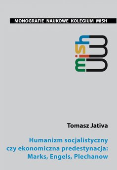 Humanizm socjalistyczny czy ekonomiczna predestynacja: Marks, Engels, Plechanow