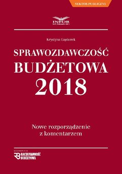 Sprawozdawczość Budżetowa 2018 Nowe rozporządzenie z komentarzem