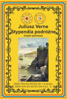 Stypendia podróżne. Część pierwsza Pierwszy pełny przekład