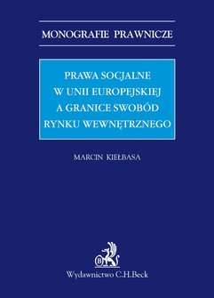 Prawa socjalne w Unii Europejskiej a granice swobód rynku wewnętrznego