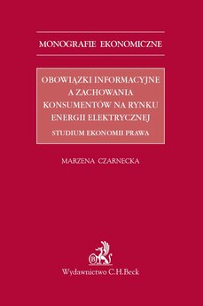Obowiązki informacyjne a zachowania konsumentów na rynku energii elektrycznej. Studium ekonomii prawa
