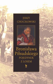 Bronisława Piłsudskiego pojedynek z losem