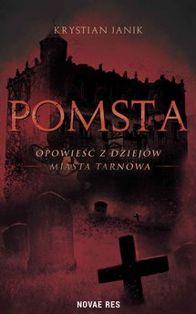 Pomsta – opowieść z dziejów miasta Tarnowa