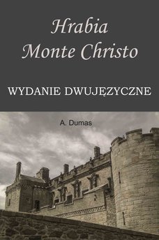 Hrabia Monte Christo. Wydanie dwujęzyczne
