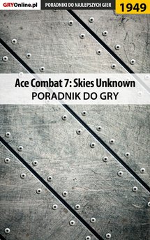 Ace Combat 7 Skies Unknown - poradnik do gry