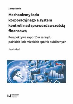 Mechanizmy ładu korporacyjnego a system kontroli nad sprawozdawczością finansową. Perspektywa raportów zarządu polskich i