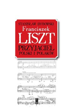 Franciszek Liszt. Przyjaciel Polski i Polaków