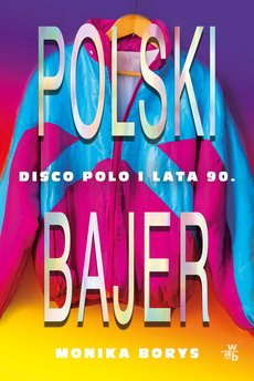 Polski bajer. Disco polo i lata 90.