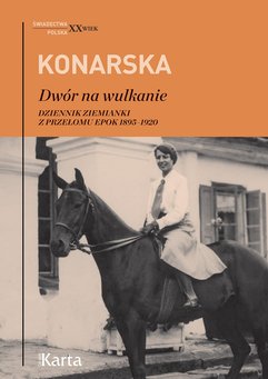 Dwór na wulkanie. Dziennik ziemianki z przełomu epok 1895–1920