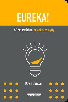 Eureka! 60 sposobów: na dobre pomysły