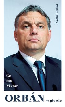 Co ma Viktor Orbán w głowie