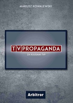 TVPropaganda. Za kulisami TVP